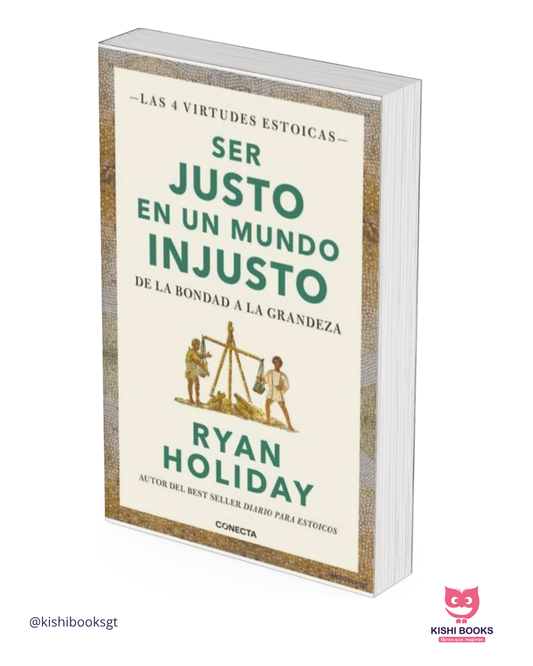 Ser justo en un mundo injusto: De la bondad a la grandeza